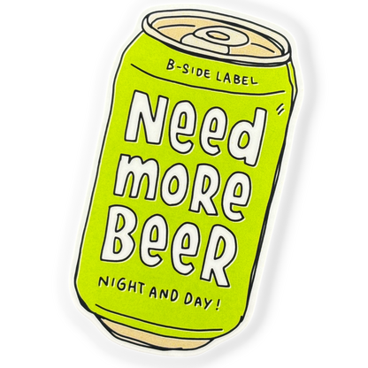 Need More Beer ✦ B-Side Label Sticker