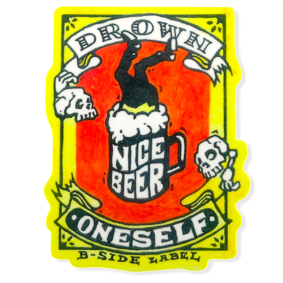 Drown Your Sorrows... in Beer ✦ B-Side Label Sticker