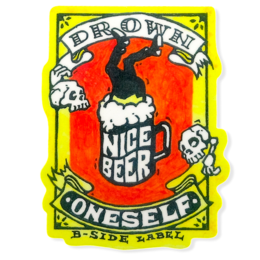 Drown Your Sorrows... in Beer ✦ B-Side Label Sticker